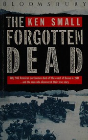 The forgotten dead : why 946 American servicemen died off the coast of Devon in 1944-and the man who discovered their true story /