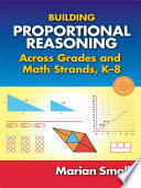 Building proportional reasoning across grades and math strands, K-8 /