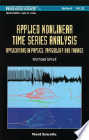 Applied nonlinear time series analysis : applications in physics, physiology and finance /