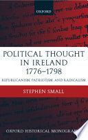 Political thought in Ireland, 1776-1798 : republicanism, patriotism, and radicalism /