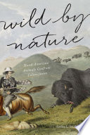 Wild by nature : North American animals confront colonization /
