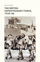 The British Expeditionary Force, 1939-40 /