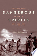 Dangerous spirits : the windigo in myth and history /