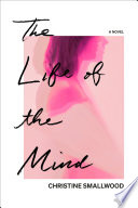 The life of the mind : a novel /