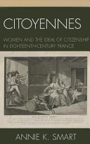 Citoyennes : women and the ideal of citizenship in eighteenth-century France /