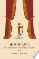 Mimomania : music and gesture in nineteenth-century opera /
