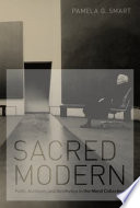 Sacred modern : faith, activism, and aesthetics in the Menil collection /