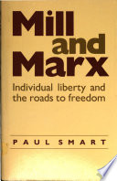 Mill and Marx : individual liberty and the roads to freedom /