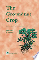 The Groundnut Crop : a scientific basis for improvement /