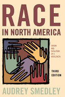 Race in North America : origin and evolution of a worldview /