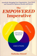 The empowered imperative : assertively managing yourself for optimum success /