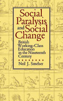 Social paralysis and social change : British working-class education in the nineteenth century /