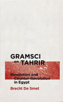 Gramsci on Tahrir : Revolution and Counter-Revolution in Egypt /