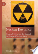 Nuclear Deviance : Stigma Politics and the Rules of the Nonproliferation Game  /
