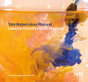 Tate watercolour manual : lessons from the great masters /