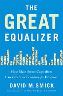 The great equalizer : how main street capitalism can create an economy for everyone /