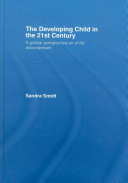 The developing child in the 21st century : a global perspective on child development /