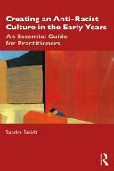 Creating an anti-racist culture in the early years : an essential guide for practitioners /