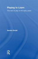 Playing to learn : the role of play in the early years /