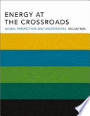 Energy at the crossroads : global perspectives and uncertainties /