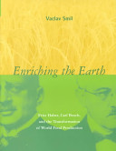 Enriching the earth : Fritz Haber, Carl Bosch, and the transformation of world food production /