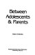 Between adolescents & parents /