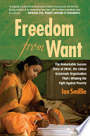 Freedom from want : the remarkable success story of BRAC, the global grassroots organization that's winning the fight against poverty /