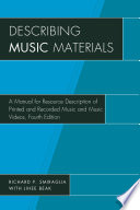 Describing music materials : a manual for resource description of printed and recorded music and music videos /