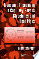 Transport phenomena in capillary-porous structures and heat pipes /