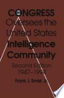Congress oversees the United States intelligence community, 1947-1994 /