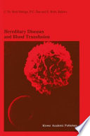 Hereditary Diseases and Blood Transfusion : Proceedings of the Nineteenth International Symposium on Blood Transfusion, Groningen 1994, organized by the Red Cross Blood Bank Groningen-Drenthe /