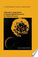 Alternative Approaches to Human Blood Resources in Clinical Practice : Proceedings of the Twenty-Second International Symposium on Blood Transfusion, Groningen 1997, organized by the Red Cross Blood Bank Noord Nederland /