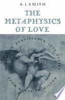 The metaphysics of love : studies in Renaissance love poetry from Dante to Milton /