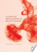 Cognitive mechanisms of belief change /