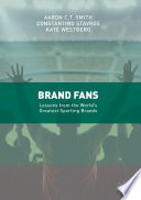 Brand fans : lessons from the world's greatest sports brands /