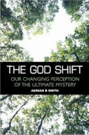 The God shift : our changing perception of the ultimate mystery /