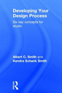 Developing your design process : six key concepts for studio /