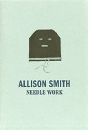 Allison Smith : needle work /