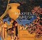 Maxfield Parrish : master of make-believe /