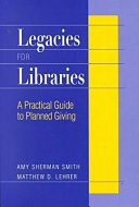 Legacies for libraries : a practical guide to planned giving /