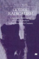 Gothic radicalism : literature, philosophy, and psychoanalysis in the nineteenth century /