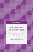 Racism and everyday life : social theory, history and 'race' /