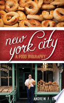New York City : a food biography /