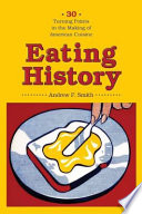 Eating history : 30 turning points in the making of American cuisine /