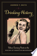 Drinking history : fifteen turning points in the making of American beverages /