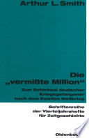 Die "vermißte Million" : Zum Schicksal deutscher Kriegsgefangener nach dem Zweiten Weltkrieg /