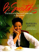 B. Smith's entertaining and cooking for friends /