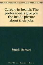 Careers in health : the professionals give you the inside picture about their jobs /