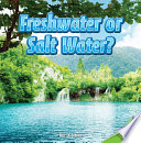 Freshwater or salt water? /
