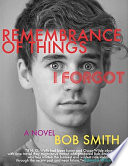 Remembrance of things I forgot : a novel / Bob Smith.